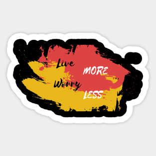 Live More, Worry Less Sticker